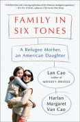 The cover to Family in Six Tones: A Refugee Mother, an American Daughter by Lan Cao & Harlan Margaret Van Cao