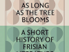 The cover to As Long as the Tree Blooms: A Short History of Frisian Literature by Joke Corporaal