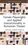 The cover to Female Playwrights and Applied Intersectionality in Romanian Theater by Cătălina  Florina Florescu