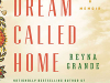 The cover to A Dream Called Home by Reyna Grande