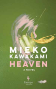 The cover to Heaven: A Novel by Mieko Kawakami