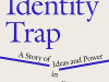 The cover to The Identity Trap: A Story of Ideas and Power in Our Time by Yascha Mounk