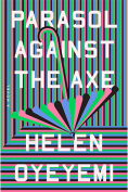 The cover to Parasol Against the Axe by Helen Oyeyemi