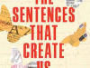 The cover to PEN America The Sentences That Create Us: Crafting a Writer’s Life in Prison by PEN America