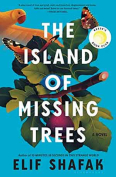 The cover to The Island of Missing Trees by Elif Shafak