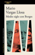 The cover to Medio siglo con Borges by Mario Vargas Llosa