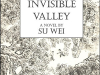 The cover to The Invisible Valley by Su Wei